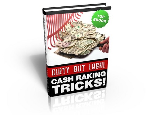 Product picture Dirty but legal cash raking tricks!